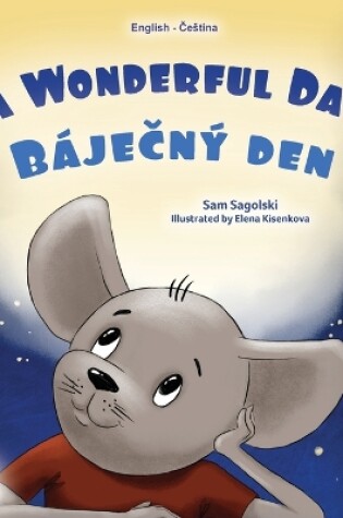 Cover of A Wonderful Day (English Czech Bilingual Children's Book)