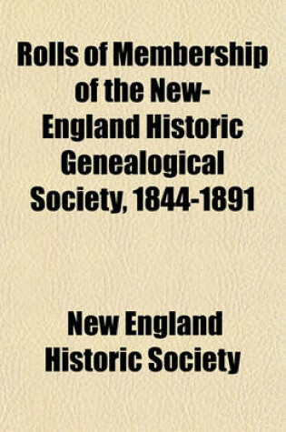 Cover of Rolls of Membership of the New-England Historic Genealogical Society, 1844-1891