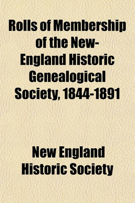 Book cover for Rolls of Membership of the New-England Historic Genealogical Society, 1844-1891