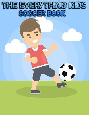 Book cover for The Everything Kids Soccer Book