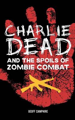 Book cover for CHARLIE DEAD and the Spoils of Zombie Combat