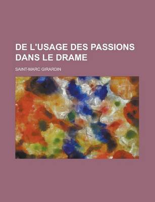 Book cover for de L'Usage Des Passions Dans Le Drame