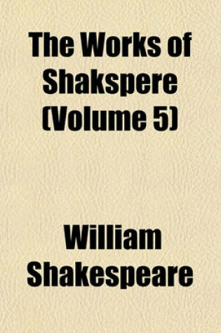 Cover of The Works of Shakspere (Volume 5)