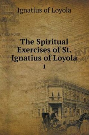 Cover of The Spiritual Exercises of St. Ignatius of Loyola 1