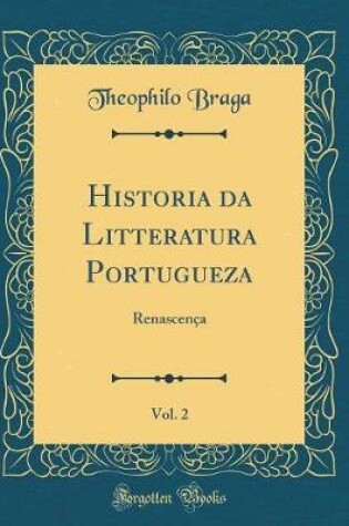 Cover of Historia Da Litteratura Portugueza, Vol. 2