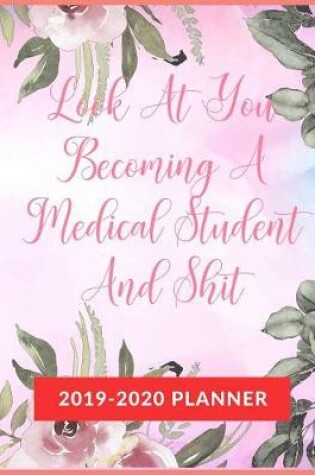 Cover of Look At You Becoming A Medical Student And Shit