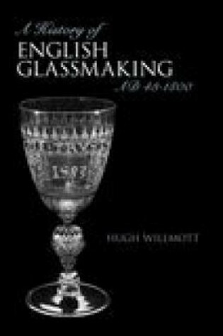 Cover of A History of Glassmaking in England