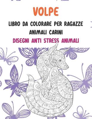 Book cover for Libro da colorare per ragazze - Disegni Anti stress Animali - Animali carini - Volpe