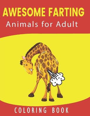 Cover of Awesome Farting Animals for Adult Coloring Book