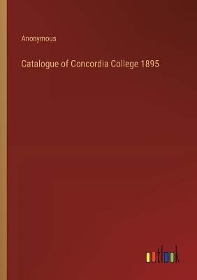 Book cover for Catalogue of Concordia College 1895