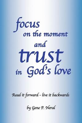 Book cover for focus on the moment and trust in God's Love