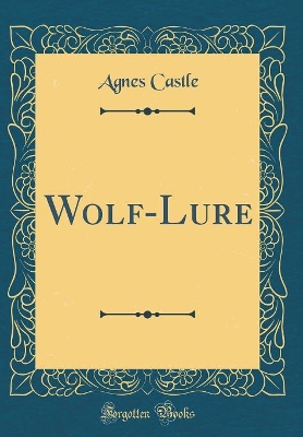 Book cover for Wolf-Lure (Classic Reprint)