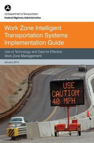 Cover of Work Zone Intelligent Transportation System Implementation Guide