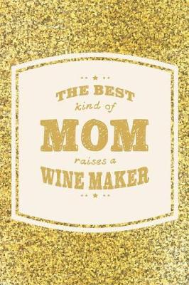 Book cover for The Best Kind Of Mom Raises A Wine Maker