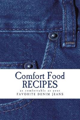 Book cover for Comfort Food Recipes as comfortable as your FAVORITE DENIM JEANS