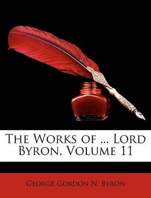 Book cover for The Works of ... Lord Byron, Volume 11