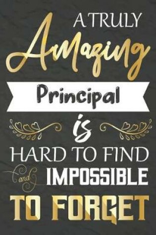 Cover of A Truly Amazing Principal Is Hard To Find And impossible To Forget