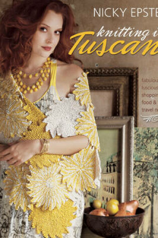 Cover of Nicky Epstein Knitting in Tuscany