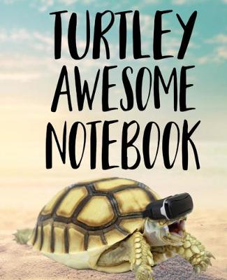 Book cover for Turtley Awesome Notebook