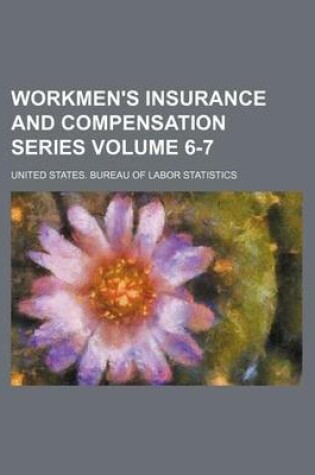 Cover of Workmen's Insurance and Compensation Series Volume 6-7