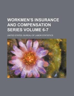 Book cover for Workmen's Insurance and Compensation Series Volume 6-7