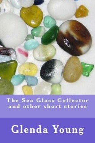 Cover of The Sea Glass Collector and Other Short Stories