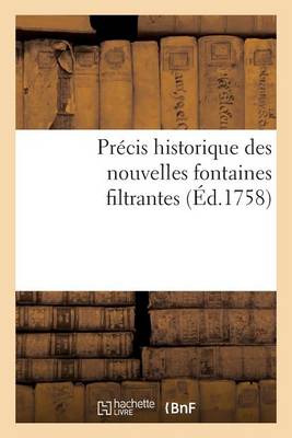 Book cover for Précis Historique Des Nouvelles Fontaines Filtrantes, Tant Domestiques Que Militaires Et Marines