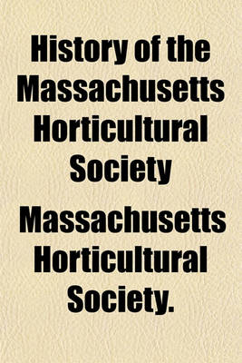 Book cover for History of the Massachusetts Horticultural Society