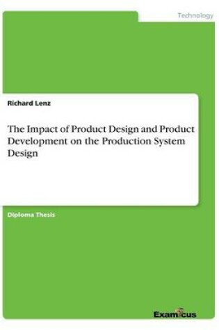 Cover of The Impact of Product Design and Product Development on the Production System Design
