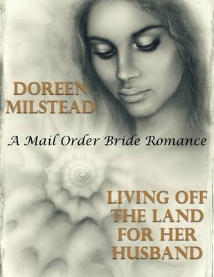 Book cover for Living Off the Land for Her Husband: A Mail Order Bride Romance