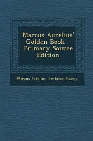 Cover of Marcus Aurelius' Golden Book - Primary Source Edition