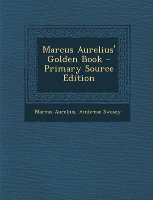 Book cover for Marcus Aurelius' Golden Book - Primary Source Edition
