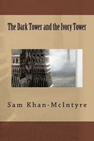 Cover of The Dark Tower and the Ivory Tower