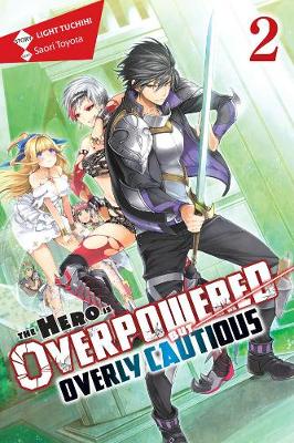 Book cover for The Hero Is Overpowered but Overly Cautious, Vol. 2 (light novel)