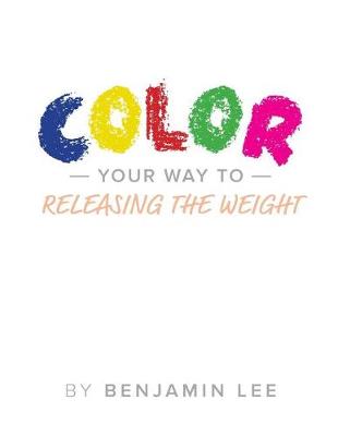 Cover of Color Your Way Through Releasing The Weight