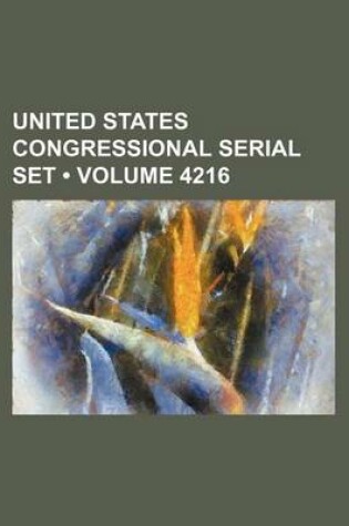 Cover of United States Congressional Serial Set (Volume 4216)