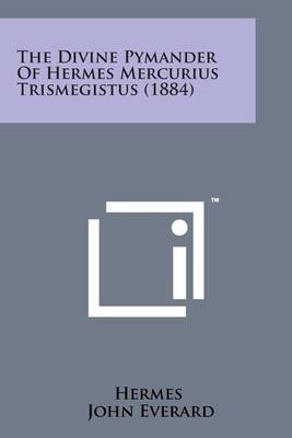 Book cover for The Divine Pymander of Hermes Mercurius Trismegistus (1884)
