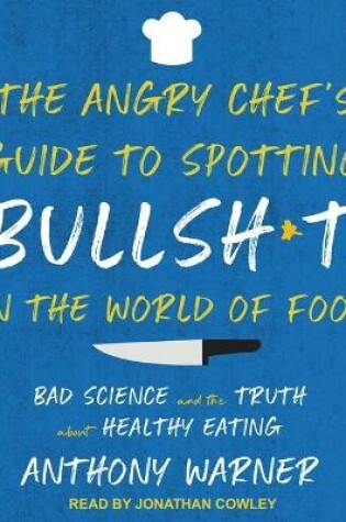 Cover of The Angry Chef's Guide to Spotting Bullsh*t in the World of Food