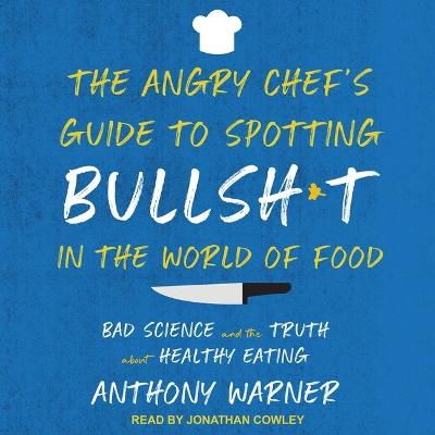 Book cover for The Angry Chef's Guide to Spotting Bullsh*t in the World of Food