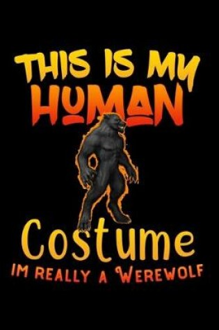 Cover of This is my human costume im really a Werewolf