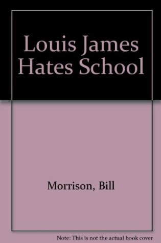 Cover of Louis James Hates School