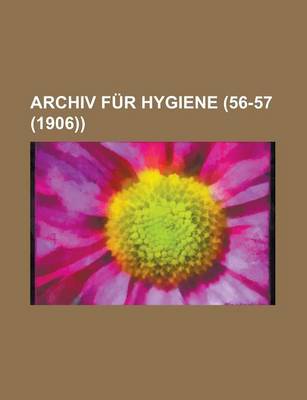 Book cover for Archiv Fur Hygiene Volume 56-57 (1906)