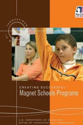 Cover of Creating Successful Magnet Schools Programs