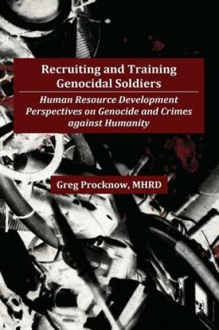 Cover of Recruiting and Training Genocidal Soldiers