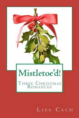 Book cover for Mistletoe'd!
