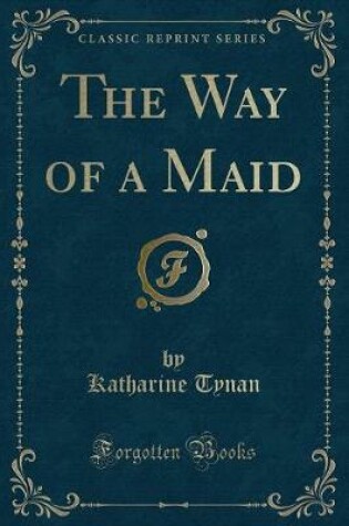 Cover of The Way of a Maid (Classic Reprint)