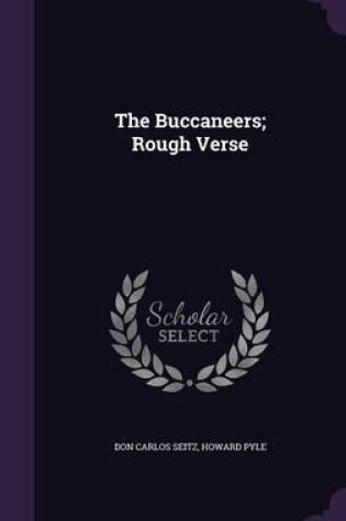 Cover of The Buccaneers; Rough Verse