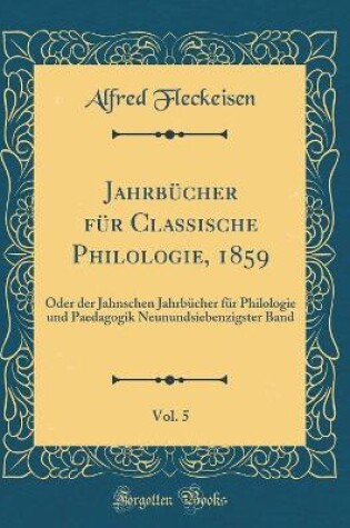 Cover of Jahrbucher Fur Classische Philologie, 1859, Vol. 5