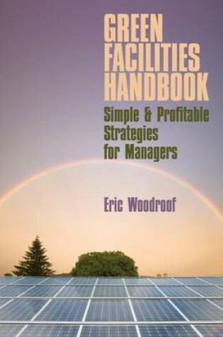 Cover of Green Facilities Handbook: Simple & Profitable Strategies for Managers