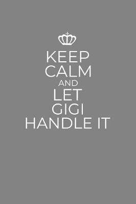 Book cover for Keep Calm And Let Gigi Handle It